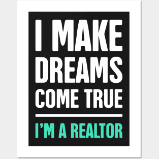 I Make Dreams Come True | Realtor & Real Estate Posters and Art